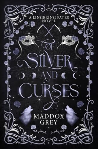 Of Silver and Curses: A Romantasy Standalone (Lingering Fates) by Maddox Grey