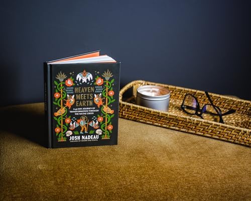 Heaven Meets Earth: A 40-Day Journey of Transformation Through the Nicene Creed (A Devotional) by Josh Nadeau