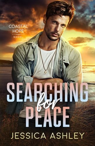 Searching for Peace: A Clean Enemies to Lovers Romantic Suspense (Coastal Hope) by Jessica Ashley