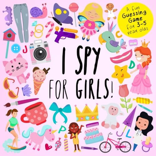 I Spy - For Girls!: A Fun Guessing Game for 3-5 Year Olds (I Spy Book Collection for Kids) by Webber Books