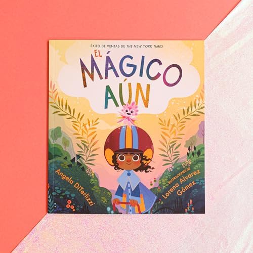 El Mágico Aún (The Magical Yet) (Spanish Edition) by Angela DiTerlizzi