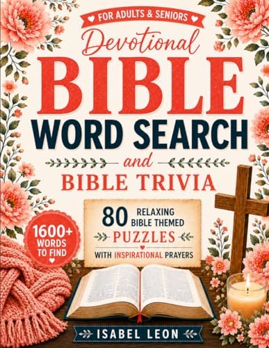 A Large Print Devotional Bible Word Search Puzzle Book For Adults And Seniors With Inspirational Prayers And Bible Trivia: 80 Relaxing Bible Themed-Puzzles (Words Of Faith And Reflection) by Isabel Leon