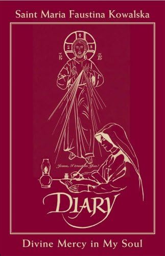 Diary of Saint Maria Faustina Kowalska: Divine Mercy in My Soul by St. Maria Faustina Kowalska