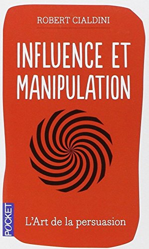 Influence et manipulation (French Edition) by Robert CIALDINI (Auteur)