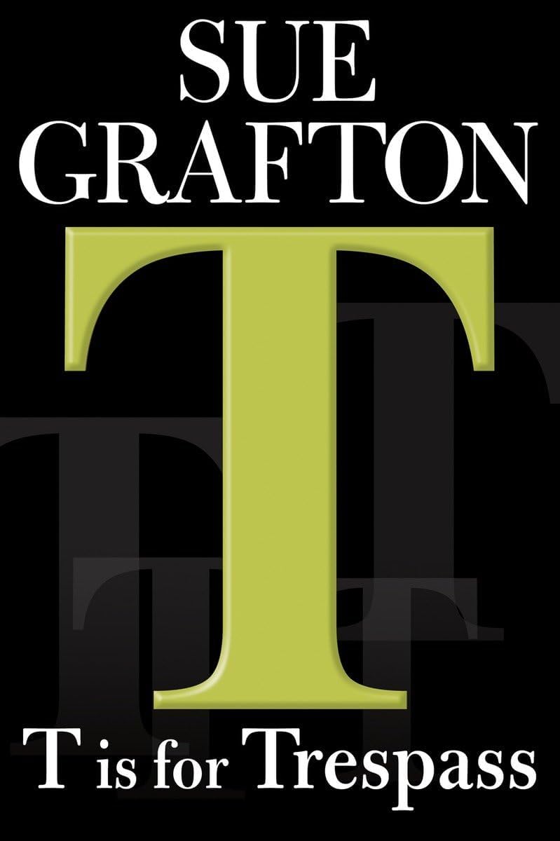 "T" is for Trespass (A Kinsey Millhone Mystery, Book 20) by Sue Grafton