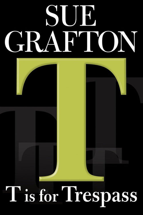 "T" is for Trespass (A Kinsey Millhone Mystery, Book 20) by Sue Grafton
