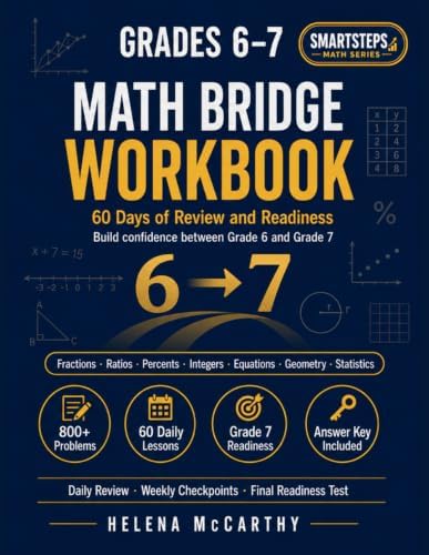 Grades 6–7 Math Bridge Workbook: 60 Days of Grade 6 Review and Grade 7 Readiness with Fractions, Ratios, Percents, Integers, Equations, Geometry, ... Answer Key (SmartSteps Math Grade 6 Series) by Helena McCarthy