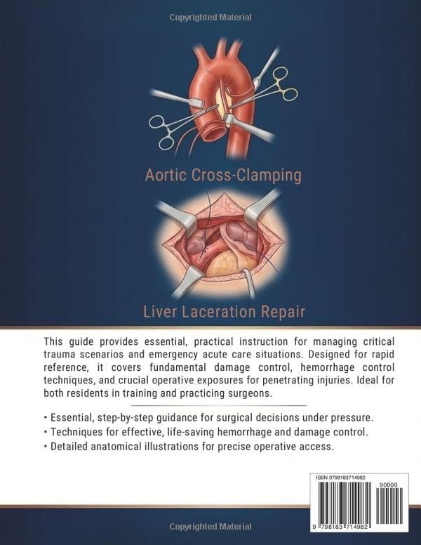 Advanced Surgical Techniques in Trauma and Acute Care: A Practical Guide to Damage Control, Hemorrhage Management, plus Operative Exposure for Penetrating Injury by Magnus Caldwell-Reid