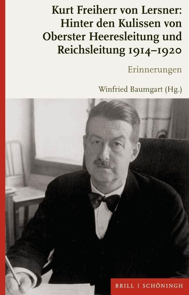 Kurt Freiherr Von Lersner: Hinter Den Kulissen Von Oberster Heeresleitung Und Reichsleitung 1914-1920: Erinnerungen (German Edition) by Winfried Baumgart