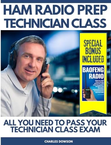 The Ham Radio Prep Technician Class License Test Guide: All you need to pass your Technician Class Exam by Charles Dowson