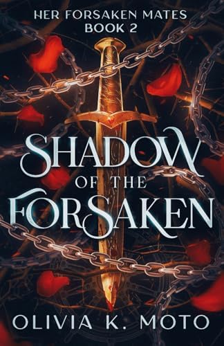 Shadow of the Forsaken: A Reverse Harem Romantasy (Her Forsaken Mates) by Olivia K Moto