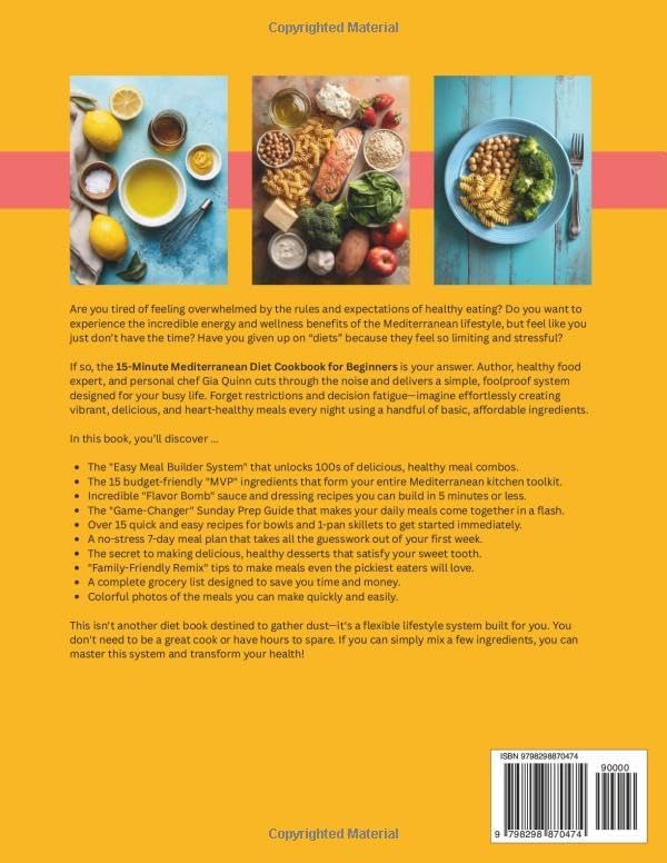 15-Minute Mediterranean Diet Cookbook for Beginners: Your Super-Easy Meal-Builder System to Manage Weight, Boost Energy, and Create Delicious, Affordable, Heart-Healthy Dishes Fast! by Gia Quinn