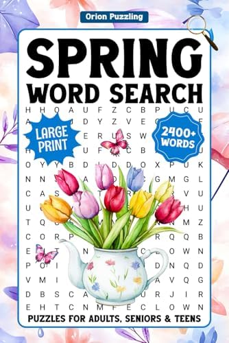 Spring Word Search For Adults Large Print: 2400+ Relaxing Words, Seasonal Themed Word Find Puzzles For Seniors & Teens, Easter Word Searches With Solutions by Orion Puzzling