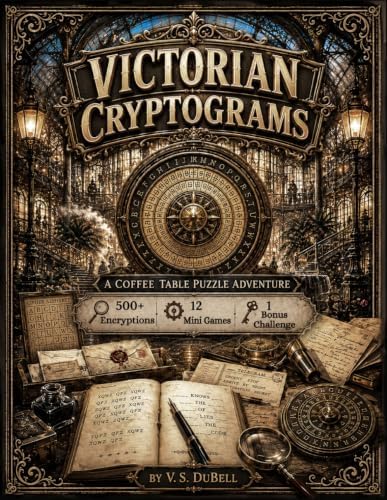 Victorian Cryptograms: A Coffee Table Puzzle Adventure by V. S. DuBell