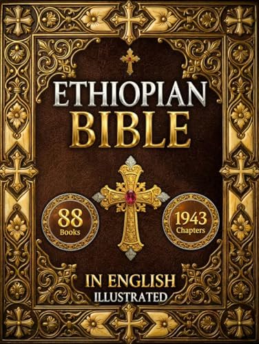 The Ethiopian Bible: The Full Restoration of The Ancient Ethiopian Canon | Includes Henok (1 Enoch), Mets’hafe Kufale (Jubilees), Meqabyan, Sinodos, Didascalia, and The Complete Tewahedo Scriptures by Kevin J. Gregory