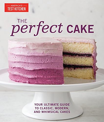 The Perfect Cake: Your Ultimate Guide to Classic, Modern, and Whimsical Cakes (Perfect Baking Cookbooks) by America's Test Kitchen
