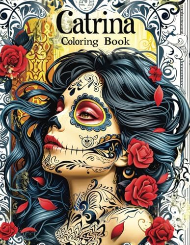 Catrina coloring book: Day of the Dead (Dia de Los Muertos) Coloring Book For Adults: Mexican Designs for Relaxation and Stress Relief with 40 Beautiful Catrinas (Spanish Edition) by Patricia Life