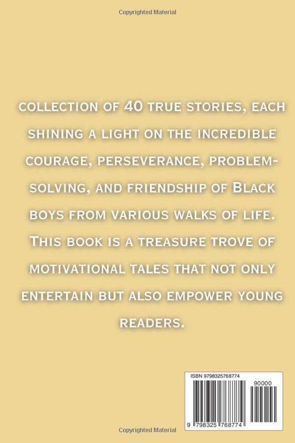 Inspiring Stories For Amazing Black Boys: 40 Motivational Tales of Courage, Perseverance, Problem-Solving, and Friendship by Isabella Monroe