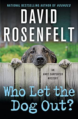 Who Let the Dog Out?: An Andy Carpenter Mystery (An Andy Carpenter Novel) by David Rosenfelt