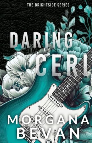 Daring Ceri: A Second Chance Rock Star Romance (Discreet Edition) (The Brightside Discreet Series) by Morgana Bevan