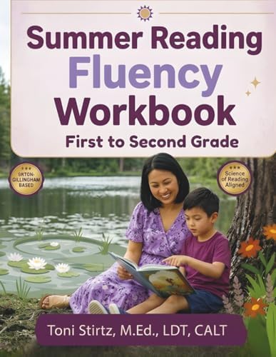 Summer Reading Fluency Workbook: First Grade to Second Grade · Science of Reading · Ages 6-8 (Increasing Reading Fluency) by Toni Stirtz