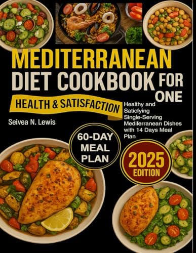 Mediterranean Diet Cookbook for One: Healthy and Satisfying Single-Serving Mediterranean Dishes with 14 Days Meal Plan by Seivea N. Lewis
