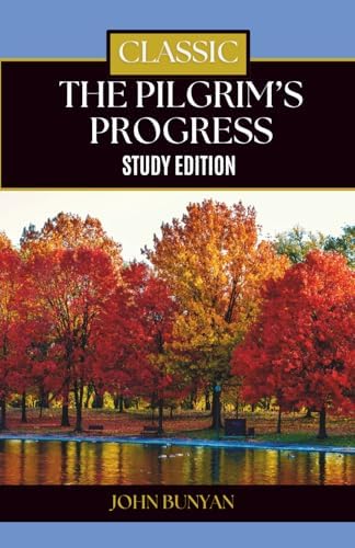 The Pilgrim’s Progress: Study Edition with Preface, Prologue, Epilogue, and Study Guide by John Bunyan