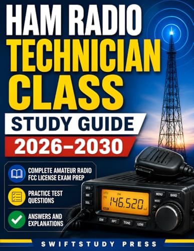 Ham Radio Technician Class Study Guide 2026-2030: Complete Amateur Radio FCC License Exam Prep with Practice Test Questions, Answers, and Explanations by SwiftStudy Press