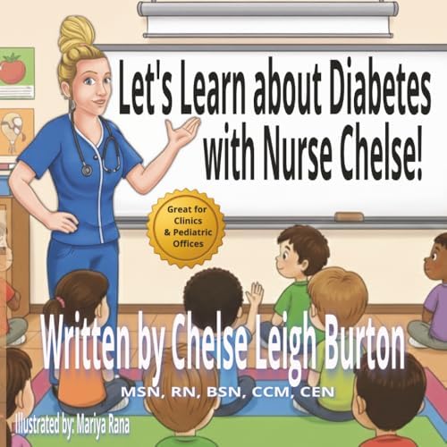 Let's Learn about Diabetes with Nurse Chelse!: A Children's Health and Wellness Story about the Human Body and Diabetes (Let's Learn with Nurse Chelse) by Chelse Leigh Burton