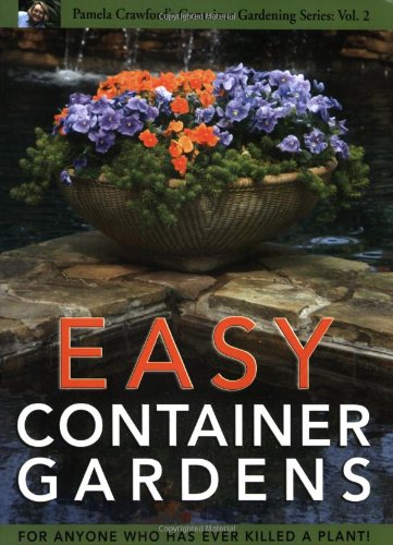 Easy Container Gardens (Pamela Crawford's Container Gardening, Vol.2) by Pamela Crawford