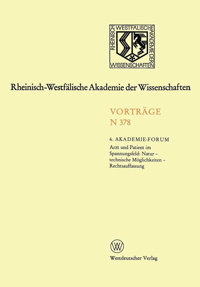 Arzt und Patient im Spannungsfeld: Natur - technische Möglichkeiten - Rechtsauffassung (Rheinisch-Westfälische Akademie der Wissenschaften, 278) (German Edition) by Kenneth A. Loparo