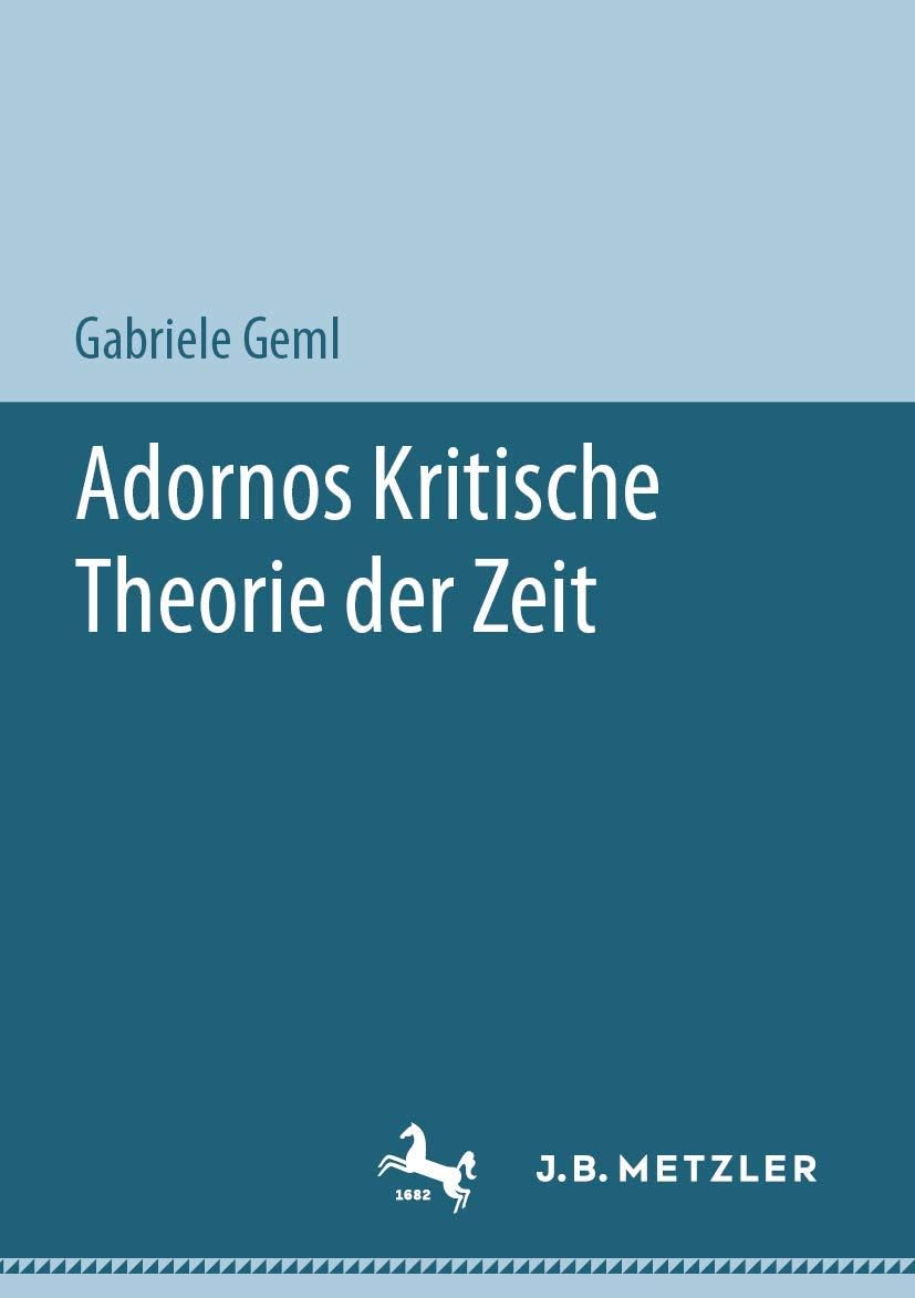 Adornos Kritische Theorie der Zeit (German Edition) by Gabriele Geml