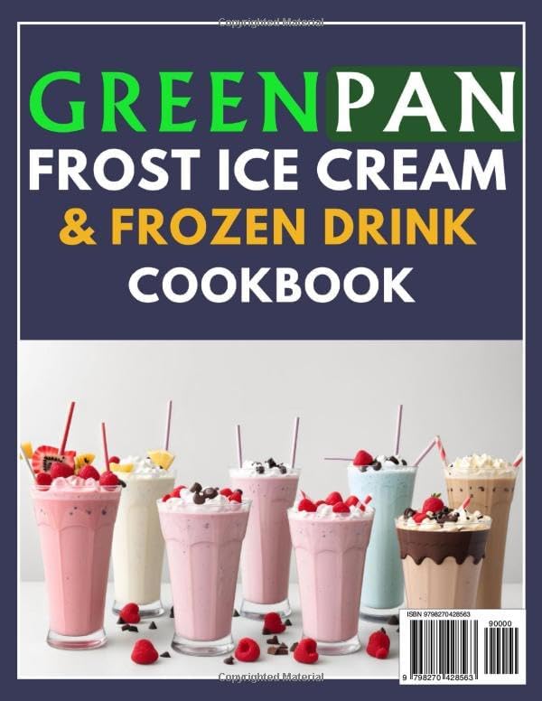 GreenPan Frost Ice Cream & Frozen Drink Cookbook for Beginners: Quick irresistible frozen desserts with simple recipes for slushies sorbets and more by Sasha Voss