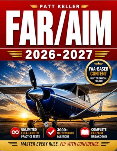FAR/AIM: The ultimate aviation guide made simple with clear step-by-step explanations, hands-on flight exercises, and the Pilot’s Bill of Rights for faster, real-world confidence by Patt Keller