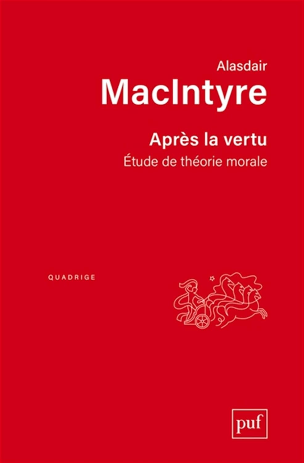 Après la vertu: Étude de théorie morale by Alasdair MacIntyre