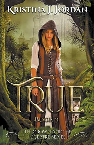 True A Fairy Tale Retelling of Puss in Boots (The Crown and the Sceptre) by Kristina J Jordan