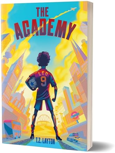 The Academy: A Middle Grade Soccer Adventure by T.Z. Layton