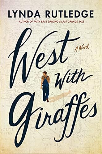 West with Giraffes: A Novel by Lynda Rutledge
