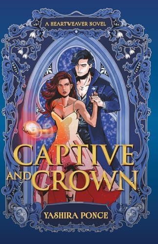 Captive and Crown (The Heartweaver series) by Yashira Ponce