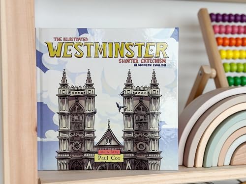 The Illustrated Westminster Shorter Catechism in Modern English by Paul Cox