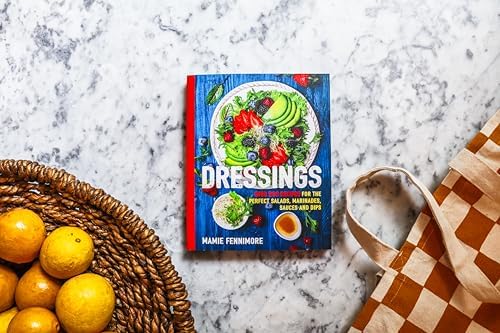 Dressings: Over 200 Recipes for the Perfect Salads, Marinades, Sauces, and Dips (The Art of Entertaining) by Mamie Fennimore