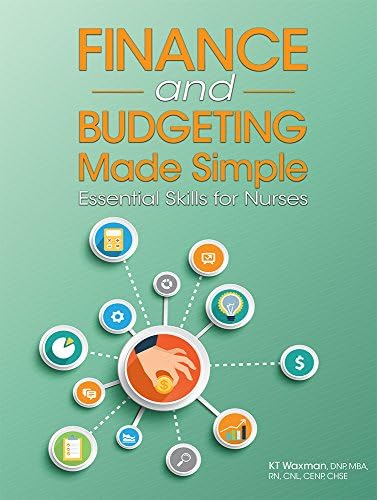 Finance and Budgeting Made Simple: Essential Skills for Nurses by K. T. Waxman