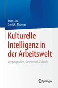 Kulturelle Intelligenz in der Arbeitswelt: Vergangenheit, Gegenwart, Zukunft (Springer Series in Emerging Cultural Perspectives in Work, Organizational, and Personnel Studies) (German Edition) by Yuan Liao