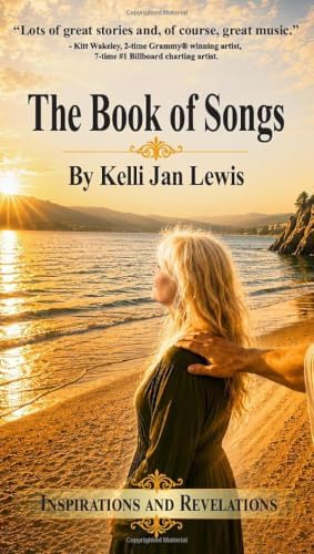 The Book of Songs: Inspirations and Revelations by Kelli Jan Lewis