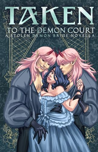 Taken to the Demon Court: A Forbidden Sapphic Demon Auction Romance (Stolen Demon Brides) by Elle Mae