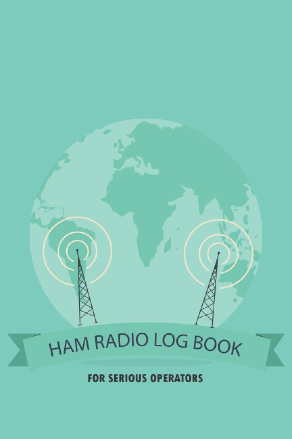 HAM Radio Log Book For Serious Operators: Simple Logbook Journal Notebook for Amateur Radio Operator, Power Test & Wave Frequency Logbook, Best Ham Radio Gifts for Men & Women by AYBS LOGS