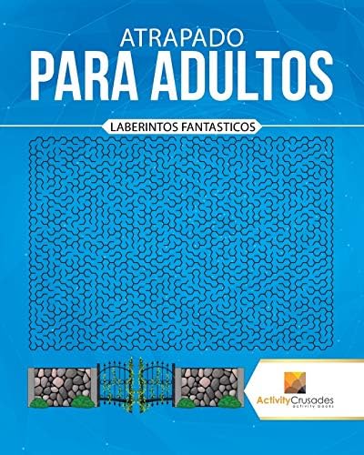 Atrapado Para Adultos : Laberintos Fantasticos (Spanish Edition) by Activity Crusades