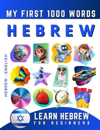 Learn Hebrew for Beginners, My First 1000 Words: Bilingual Hebrew - English Language Learning Book for Kids & Adults by Effie Delarosa