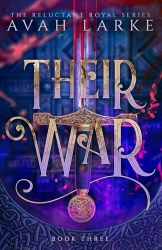 Their War: The Reluctant Royals Series (The Reluctant Royals Series (An Epic Reverse Harem Fae Romantasy)) by Avah Larke