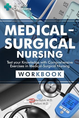 Medical-Surgical Nursing: Test your Knowledge with Comprehensive Exercises in Medical-Surgical Nursing: Workbook by M. Mastenbjörk M.D.